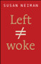 Left Is Not Woke by Susan Neiman, 9781509558308