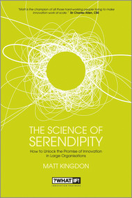 The Science of Serendipity (How to Unlock the Promise of Innovation) by Matt Kingdon, 9781118478103