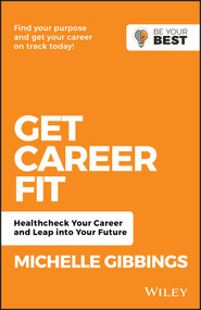 Get Career Fit (Healthcheck Your Career and Leap Into Your Future) by Michelle Gibbings, 9780730382072