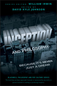 Inception and Philosophy (Because It's Never Just a Dream) by David Kyle Johnson, William Irwin, 9781118072639