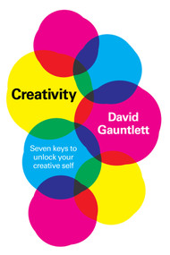 Creativity (Seven Keys to Unlock your Creative Self) - 9781509554102 by David Gauntlett, 9781509554102
