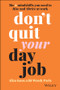 Don't Quit Your Day Job (The 6 Mindshifts You Need to Rise and Thrive at Work) by Aliza Knox, Wendy Paris, 9780730396598