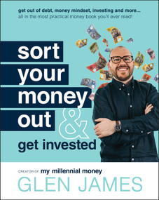 Sort Your Money Out (and Get Invested) by Glen James, 9780730396505