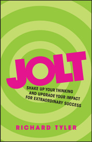 Jolt (Shake Up Your Thinking and Upgrade Your Impact for Extraordinary Success) by Richard Tyler, 9780857085986