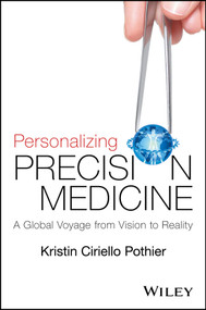 Personalizing Precision Medicine (A Global Voyage from Vision to Reality) by Kristin Ciriello Pothier, 9781118792117