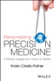 Personalizing Precision Medicine (A Global Voyage from Vision to Reality) by Kristin Ciriello Pothier, 9781118792117