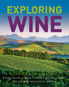 Exploring Wine by Steven Kolpan, Brian H. Smith, Michael A. Weiss, The Culinary Institute of America (CIA), 9780471770633