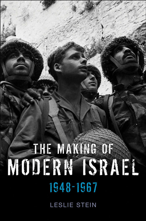 The Making of Modern Israel (1948-1967) by Leslie Stein, 9780745644660