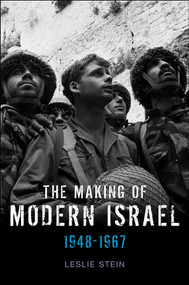 The Making of Modern Israel (1948-1967) by Leslie Stein, 9780745644660