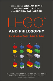LEGO and Philosophy (Constructing Reality Brick By Brick) by William Irwin, Roy T. Cook, Sondra Bacharach, 9781119193975
