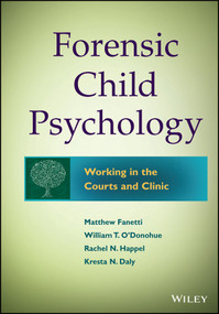 Forensic Child Psychology (Working in the Courts and Clinic) by Matthew Fanetti, William T. O'Donohue, Rachel Fondren-Happel, Kresta N. Daly, 9781118273203