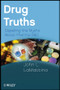 Drug Truths (Dispelling the Myths About Pharma R & D) by John L. LaMattina, 9780470393185