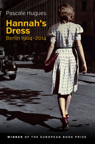 Hannah's Dress (Berlin 1904 - 2014) by Pascale Hugues, C. Jon Delogu, Nick Somers, 9781509509829