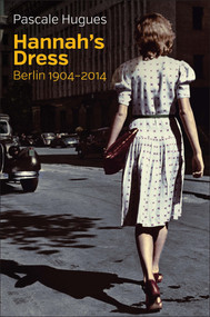 Hannah's Dress (Berlin 1904 - 2014) - 9781509509812 by Pascale Hugues, C. Jon Delogu, Nick Somers, 9781509509812