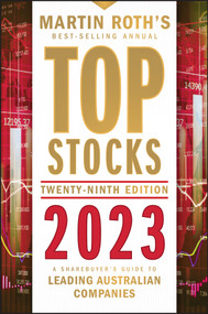 Top Stocks 2023 (A Sharebuyer's Guide to Leading Australian Companies) by Martin Roth, 9781119888642