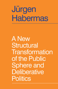 A New Structural Transformation of the Public Sphere and Deliberative Politics by Jürgen Habermas, Ciaran Cronin, 9781509558933