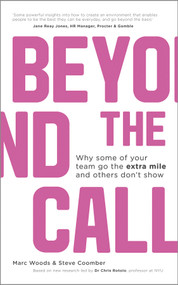 Beyond The Call (Why Some of Your Team Go the Extra Mile and Others Don't Show) by Marc Woods, 9781119962588