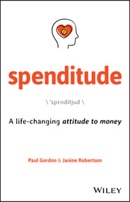 Spenditude (A Life-changing Attitude to Money) by Paul Gordon, Janine Robertson, 9780730372035