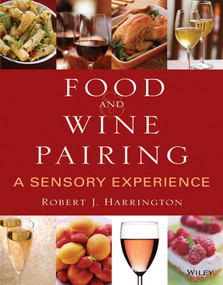 Food and Wine Pairing (A Sensory Experience) by Robert J. Harrington, 9780471794073
