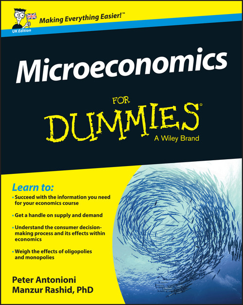 Microeconomics For Dummies, UK Edition by Peter Antonioni, Manzur Rashid, 9781119026693