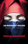 An Imaginary Racism (Islamophobia and Guilt) by Pascal Bruckner, 9781509554904