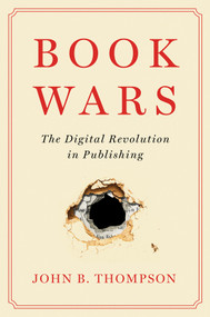 Book Wars (The Digital Revolution in Publishing) - 9781509554935 by John B. Thompson, 9781509554935