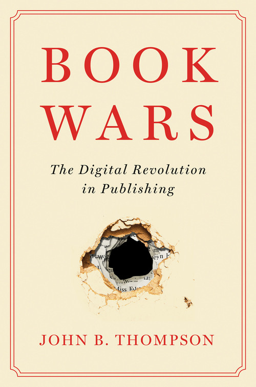 Book Wars (The Digital Revolution in Publishing) - 9781509554935 by John B. Thompson, 9781509554935