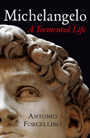 Michelangelo (A Tormented Life) by Antonio Forcellino, 9780745640068