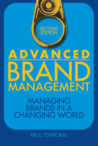 Advanced Brand Management (Managing Brands in a Changing World) by Paul Temporal, 9780470824498