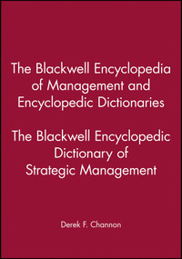 The Blackwell Encyclopedic Dictionary of Strategic Management by Derek F. Channon, 9780631210788
