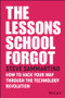The Lessons School Forgot (How to Hack Your Way Through the Technology Revolution) by Steve Sammartino, 9780730343202