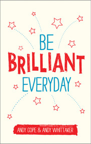 Be Brilliant Every Day by Andy Cope, Andy Whittaker, 9780857085009