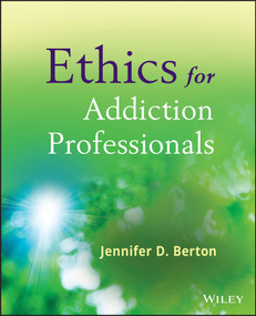 Ethics for Addiction Professionals by Jennifer D. Berton, 9780470907191