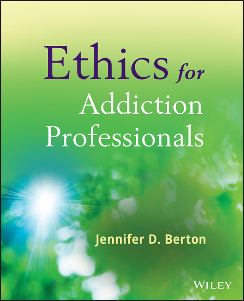 Ethics for Addiction Professionals by Jennifer D. Berton, 9780470907191