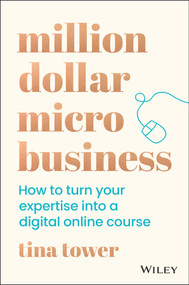 Million Dollar Micro Business (How to Turn Your Expertise Into a Digital Online Course) by Tina Tower, 9780730392071