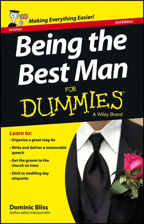 Being the Best Man For Dummies, UK Edition by Dominic Bliss, 9781118650431