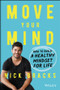 Move Your Mind (How to Build a Healthy Mindset for Life) by Nick Bracks, 9780730392040