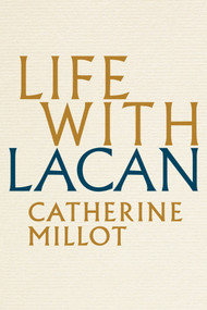 Life With Lacan by Catherine Millot, Andrew Brown, 9781509525010