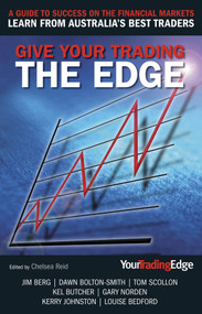 Give Your Trading the Edge (A Guide to Success on the Financial Markets) by Chelsea Reid, 9780731405602
