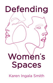 Defending Women's Spaces - 9781509554430 by Karen Ingala Smith, 9781509554430