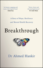 Breakthrough (A Story of Hope, Resilience and Mental Health Recovery) by Ahmed Hankir, 9780857089724