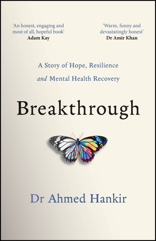 Breakthrough (A Story of Hope, Resilience and Mental Health Recovery) by Ahmed Hankir, 9780857089724