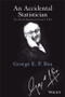 An Accidental Statistician (The Life and Memories of George E. P. Box) by George E. P. Box, 9781118400883