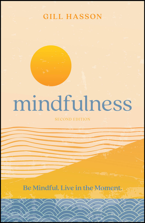 Mindfulness (Be Mindful. Live in the Moment.) - 9780857089892 by Gill Hasson, 9780857089892
