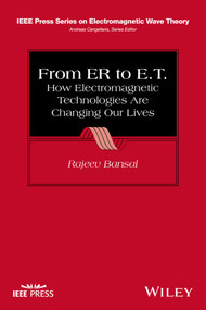 From ER to E.T. (How Electromagnetic Technologies Are Changing Our Lives) by Rajeev Bansal, 9781118458174