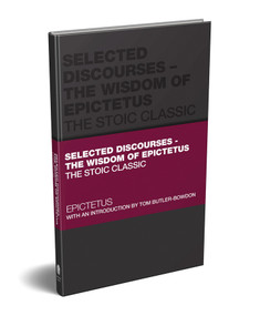 Selected Discourses - The Wisdom of Epictetus (The Stoic Classic) by Epictetus, Tom Butler-Bowdon, 9780857089953