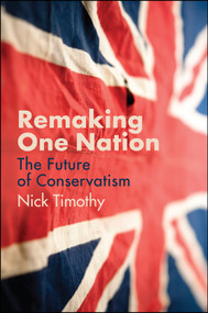 Remaking One Nation (The Future of Conservatism) by Nick Timothy, 9781509539178