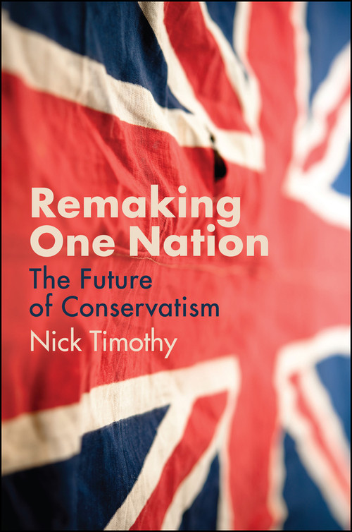 Remaking One Nation (The Future of Conservatism) by Nick Timothy, 9781509539178