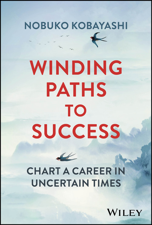 Winding Paths to Success (Chart a Career in Uncertain Times) by Nobuko Kobayashi, 9781394157990