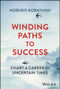 Winding Paths to Success (Chart a Career in Uncertain Times) by Nobuko Kobayashi, 9781394157990